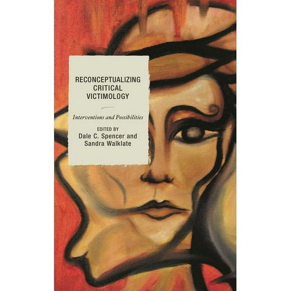 Reconceptualizing Critical Victimology: Interventions and Possibilities, (Paperback)