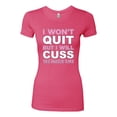 thumbnail image 2 of Wild Bobby I Won't Quit but I Will Cuss the Whole Time Gym/Workout Women Slim Fit Junior Tee, Hot Pink, X-Large, 2 of 5