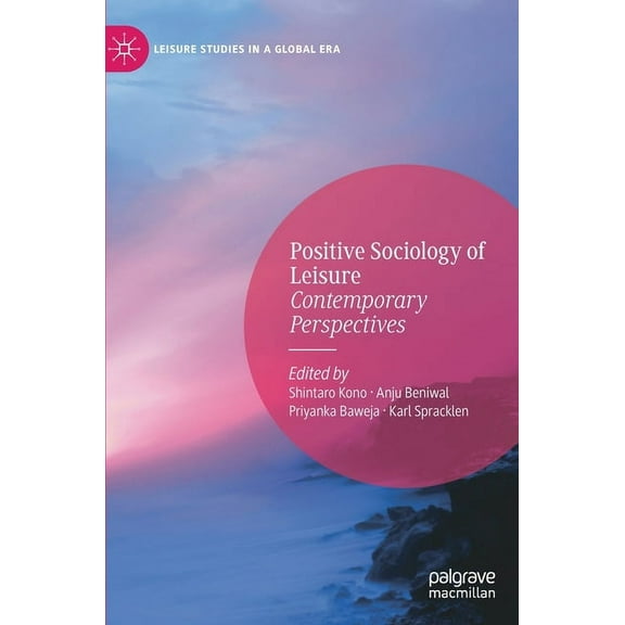 Leisure Studies in a Global Era Positive Sociology of Leisure: Contemporary Perspectives, (Hardcover)