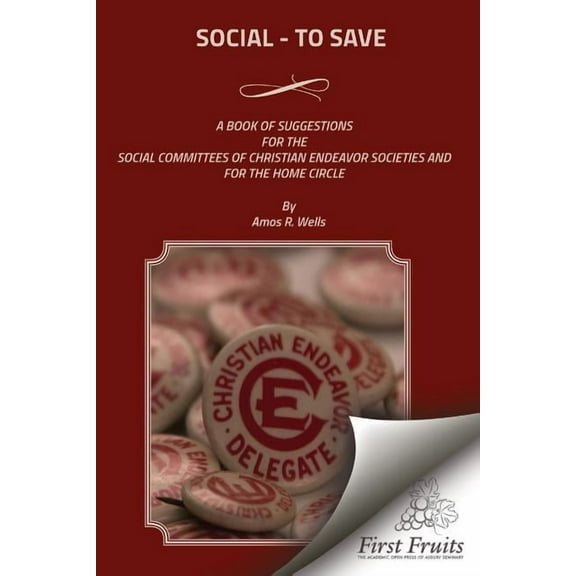 Social - To Save : A Book of Suggestions for the Social Committees of Christian Endeavor Societies and for the Home Circle (Paperback)