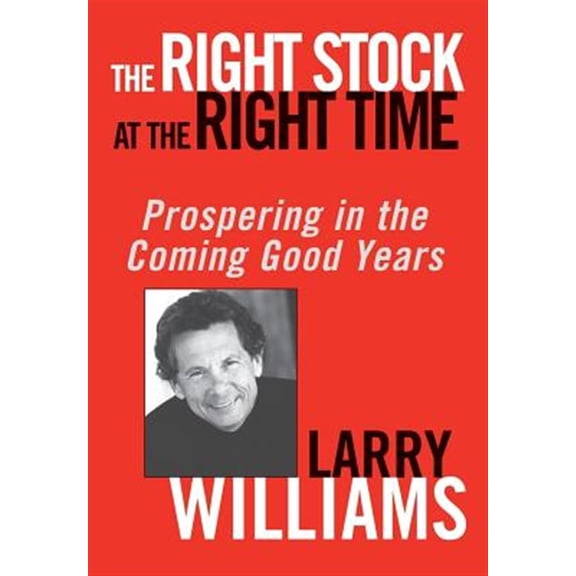 Pre-Owned The Right Stock at the Right Time: Prospering in the Coming Good Years (Hardcover) 047143051X 9780471430513