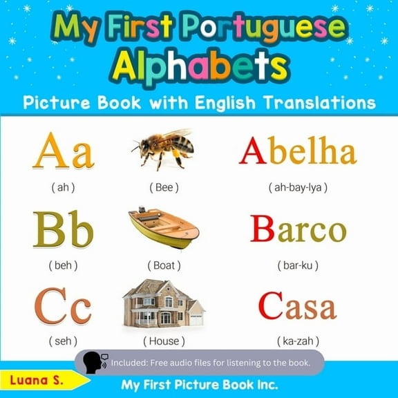 Teach & Learn Basic Portuguese Words for My First Portuguese Alphabets Picture Book with English Translations: Bilingual Early Learning & Easy Teaching Portugues, Book 1, (Paperback)