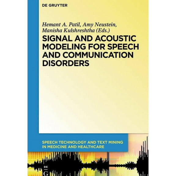 Speech Technology and Text Mining in Med Signal and Acoustic Modeling for Speech and Communication Disorders, Book 5, (Hardcover)