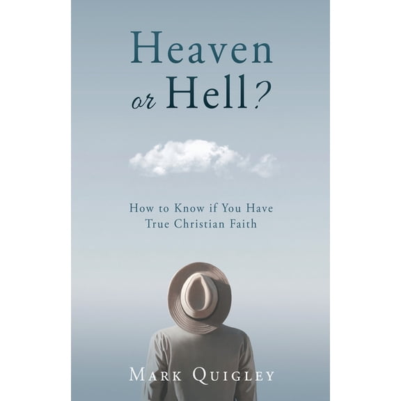 Heaven or Hell?: How to Know if You Have True Christian Faith, (Paperback)