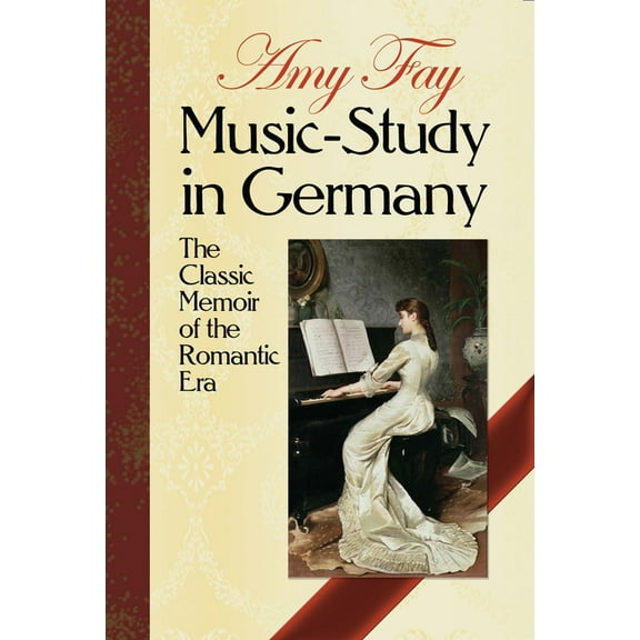 Dover Books on Music: History Music-Study in Germany: The Classic Memoir of the Romantic Era, (Paperback)