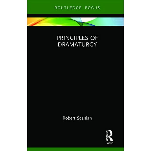 Focus on Dramaturgy Principles of Dramaturgy, (Hardcover)
