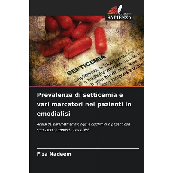 Prevalenza di setticemia e vari marcatori nei pazienti in emodialisi, (Paperback)