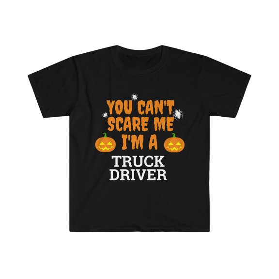 Can't scare me I'm a truck driver Unisex T-shirt S-3XL Halloween
