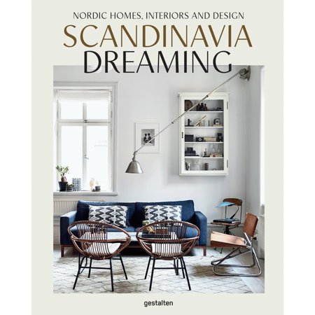 Scandinavia Dreaming : Nordic Homes, Interiors and (Best Interior Design Textbooks)