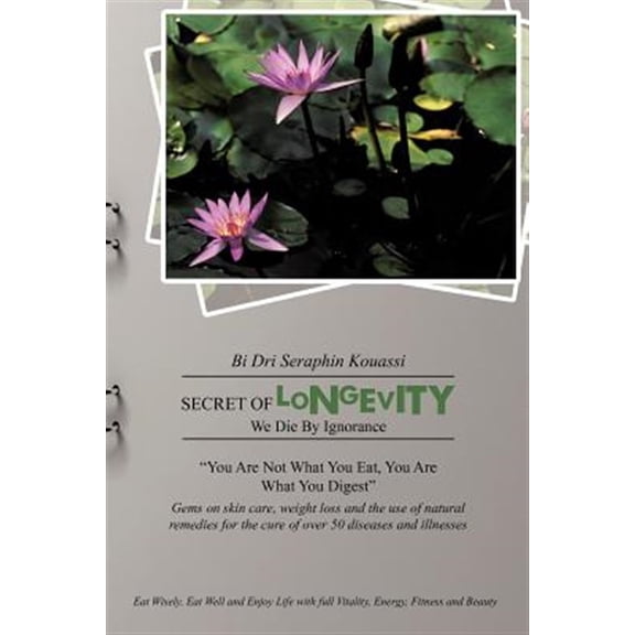Pre-Owned Secret of Longevity: We Die by Ignorance (Paperback) by Bi Dri Seraphin Kouassi