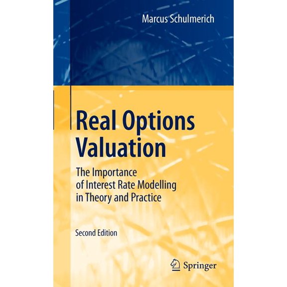 Real Options Valuation: The Importance of Interest Rate Modelling in Theory and Practice, (Hardcover)