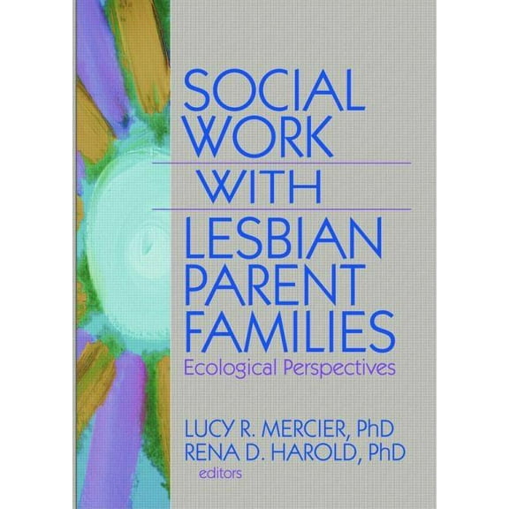 Social Work with Lesbian Parent Families: Ecological Perspectives, (Hardcover)