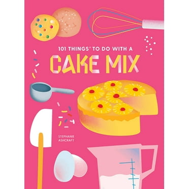 101 Cookbooks: 101 Things to Do With a Cake Mix, new edition (Paperback)