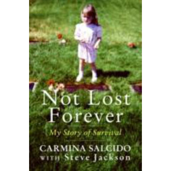 Pre-Owned Not Lost Forever: My Story of Survival (Hardcover) 0061210056 9780061210051