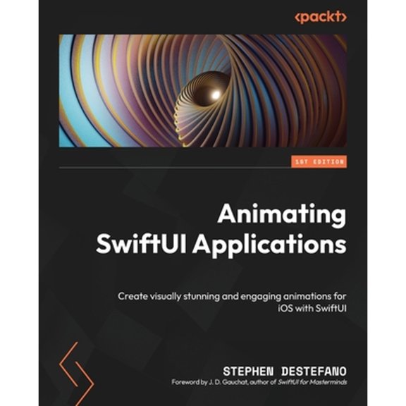 Pre-Owned Animating SwiftUI Applications: Create visually stunning and engaging animations for iOS with (Paperback) by Stephen DeStefano