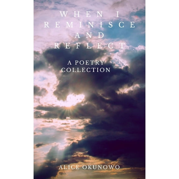 When I Reminisce and Reflect: A Poetry Collection (Paperback)