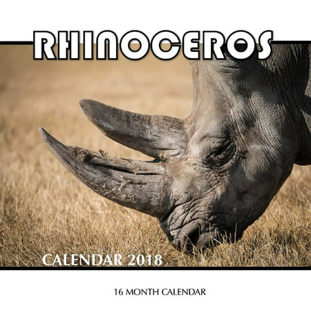Rhinoceros Calendar 2018: 16 Month Calendar