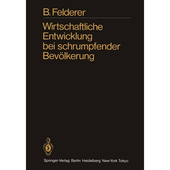 Wirtschaftliche Entwicklung Bei Schrumpfender BevÃ¶lkerung: Eine Empirische Untersuchung, (Paperback)