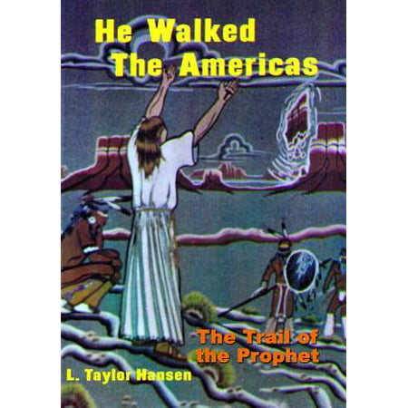 He Walked the Americas : The Trail of the Prophet