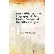 Janam sakhi or the biography of Guru Nanak, founder of the Sikh religion 1885 [Hardcover]