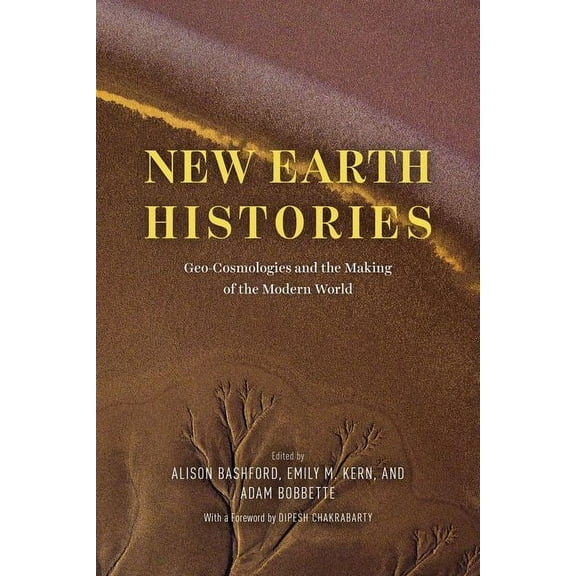 New Earth Histories : Geo-Cosmologies and the Making of the Modern World (Edition 1) (Hardcover)