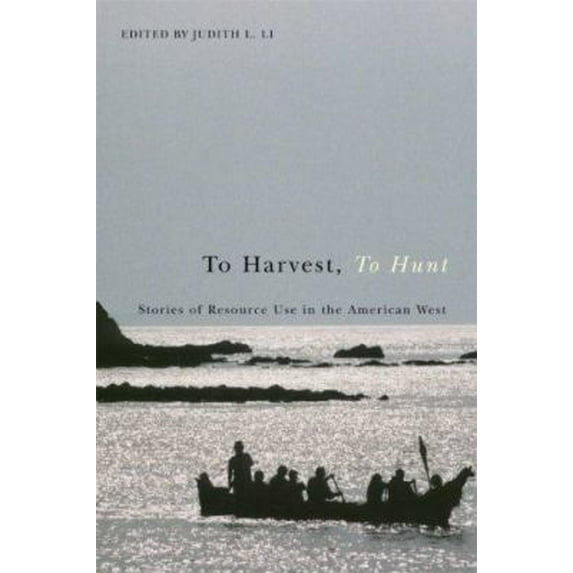 Pre-Owned To Harvest, to Hunt: Stories of Resource Use in the American West (Paperback) 087071192X 9780870711923