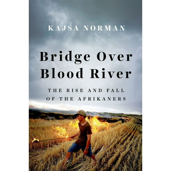 Bridge Over Blood River: The Rise and Fall of the Afrikaners (Hardcover)