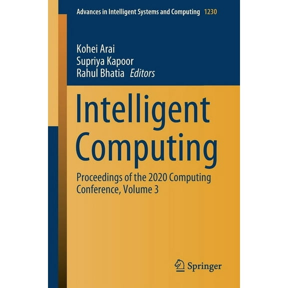 Advances in Intelligent Systems and Comp Intelligent Computing: Proceedings of the 2020 Computing Conference, Volume 3, Book 1230, (Paperback)
