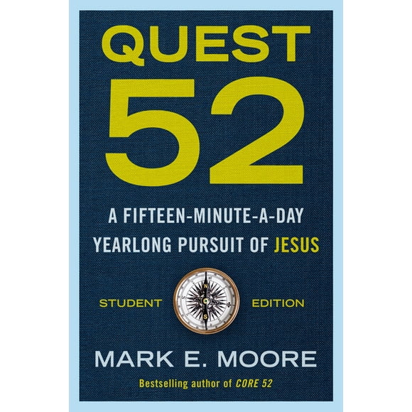 Quest 52 Student Edition: A Fifteen-Minute-A-Day Yearlong Pursuit Of Jesus