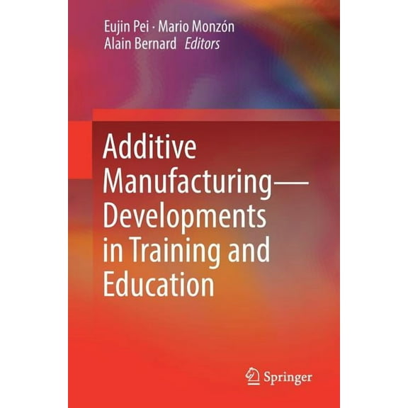 Additive Manufacturing - Developments in Training and Education, (Paperback)