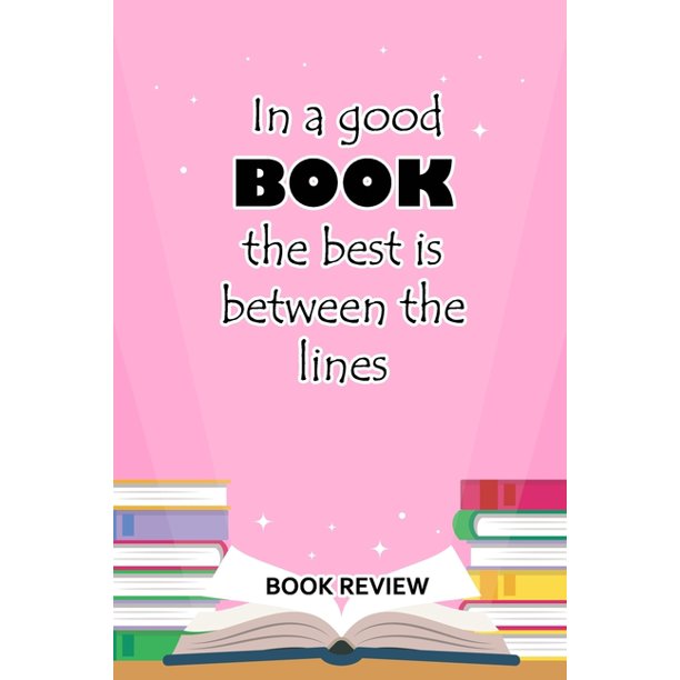 Book Review In A Good Book The Best Is Between The Lines Paperback Walmart Com Book Review In A Good Book The Best Is Between The Lines Paperback Walmart Com