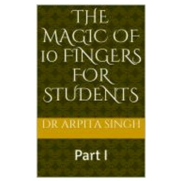 The MAGIC of 10 FINGERS for STUDENTS: Part I, (Paperback)