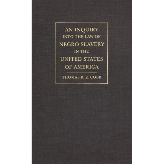 An Inquiry Into the Law of Negro Slavery in the United States of America