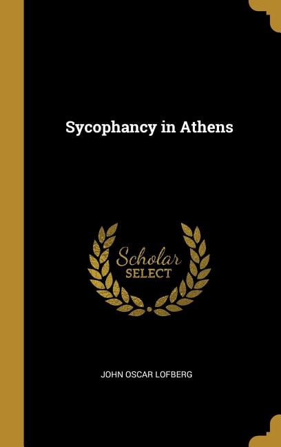Sycophancy In Athens Hardcover Walmart Walmart