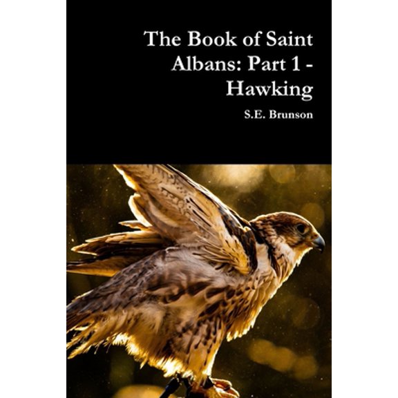 Pre-Owned The Book of Saint Albans: Part 1 - Hawking (Paperback) 0359990932 9780359990931