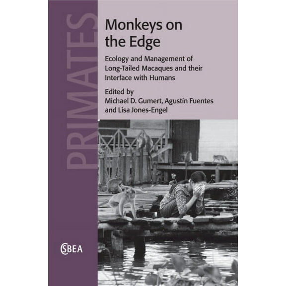 Cambridge Studies in Biological and Evol Monkeys on the Edge: Ecology and Management of Long-Tailed Macaques and Their Interface with Humans, Book 60, (Paperback)