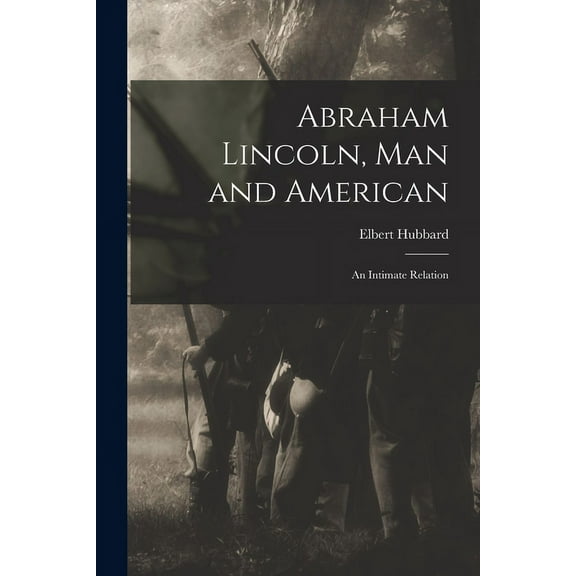 Abraham Lincoln, Man and American : an Intimate Relation (Paperback)