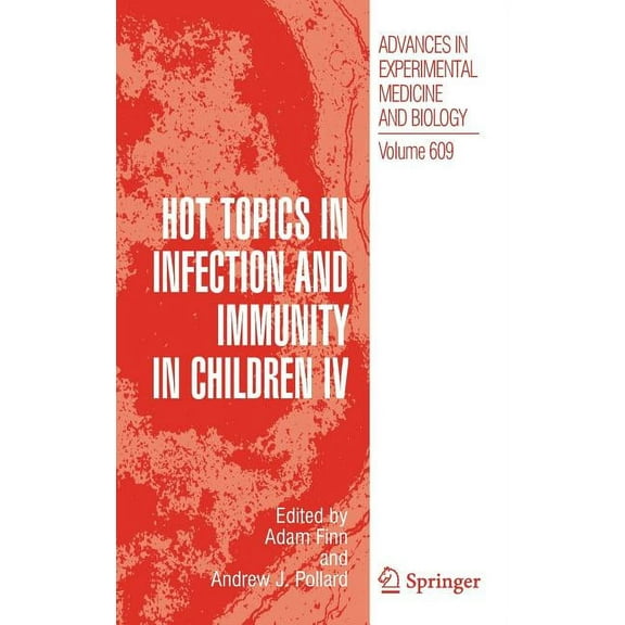 Advances in Experimental Medicine and Bi Hot Topics in Infection and Immunity in Children IV, Book 609, (Hardcover)