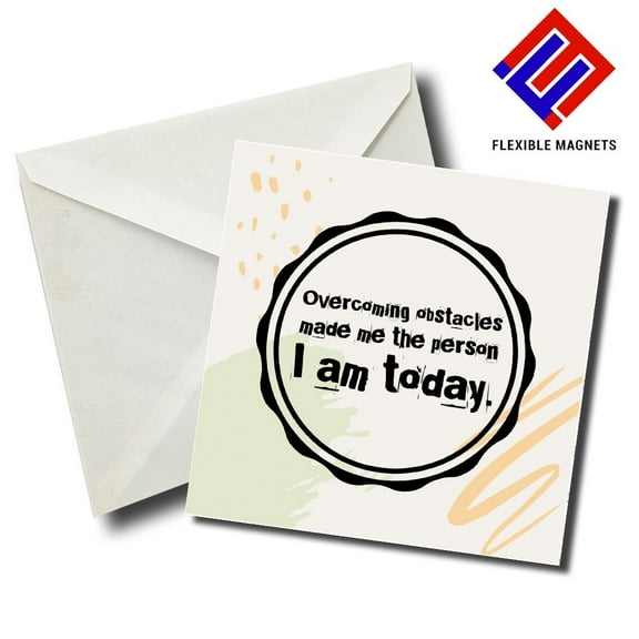 Overcoming The Obstacles Made Me The Person I Am Today Inspirational Quote Magnet for refrigerator. Great Gift! By Flexible Magnets