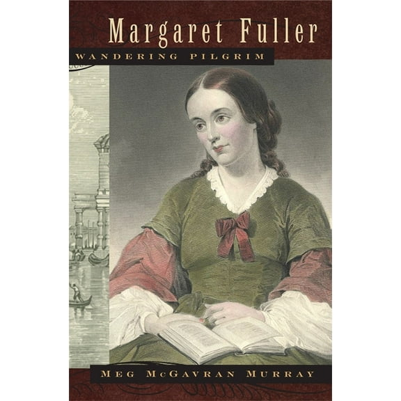Margaret Fuller, Wandering Pilgrim, (Paperback)