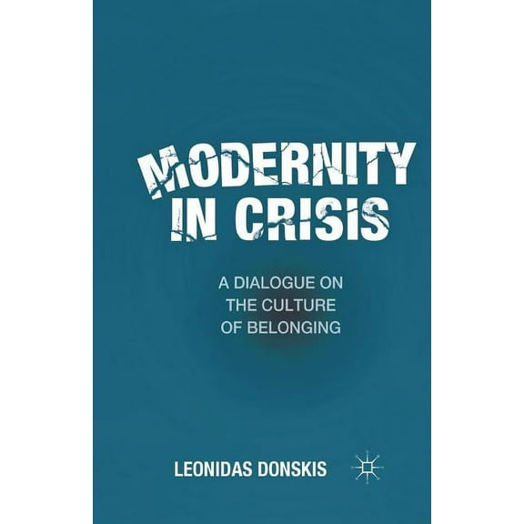 Modernity in Crisis: A Dialogue on the Culture of Belonging, (Paperback)