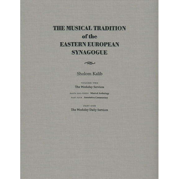 The Musical Tradition of the Eastern European Synagogue: Volume 2