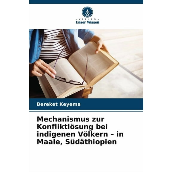 Mechanismus zur KonfliktlÃ¶sung bei indigenen VÃ¶lkern - in Maale, SÃ¼dÃ¤thiopien, (Paperback)