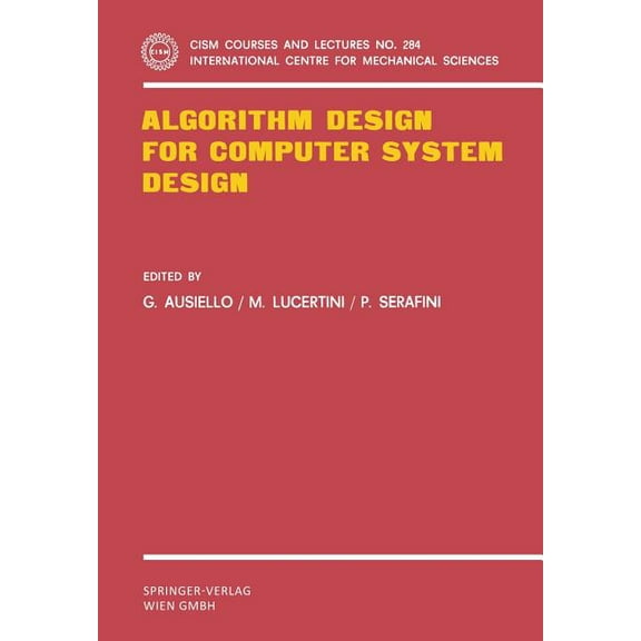 CISM International Centre for Mechanical Algorithm Design for Computer System Design, Book 284, (Paperback)