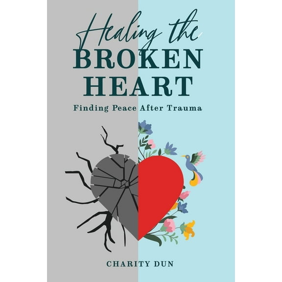 "Healing The Broken Heart: Finding Peace After Trauma.", (Paperback)