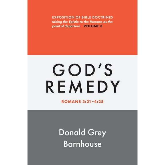 Romans, vol 3: God's Remedy: Exposition of Bible Doctrines, (Paperback)
