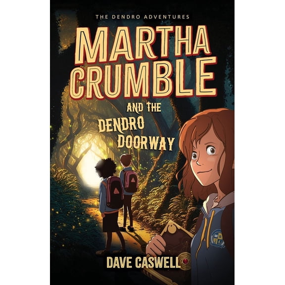 Martha Crumble and the Dendro Doorway (Paperback)