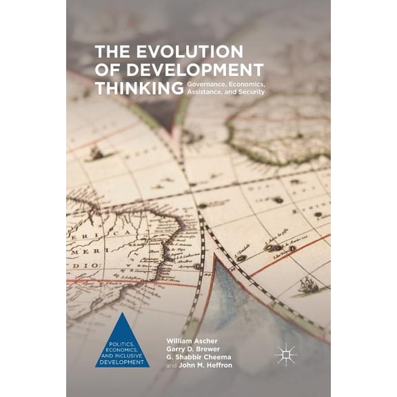 Politics, Economics, and Inclusive Devel The Evolution of Development Thinking: Governance, Economics, Assistance, and Security, (Paperback)