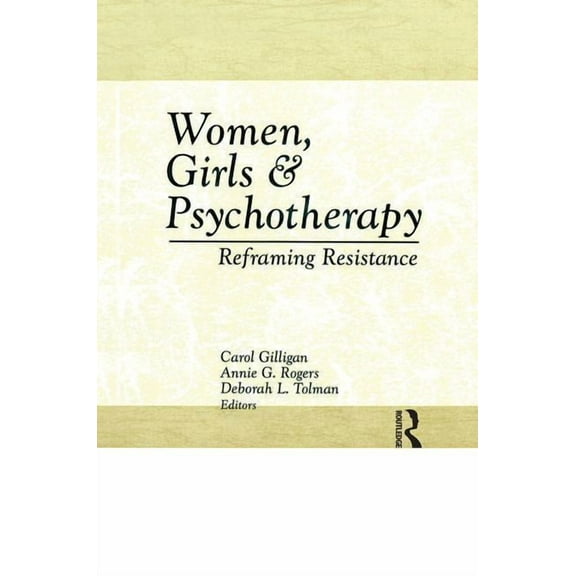 Women, Girls & Psychotherapy: Reframing Resistance, (Paperback)