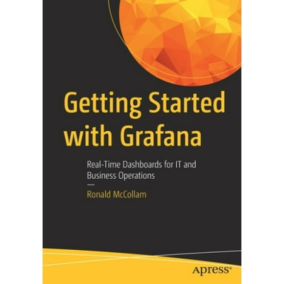 Getting Started with Grafana: Real-Time Dashboards for IT and Business Operations